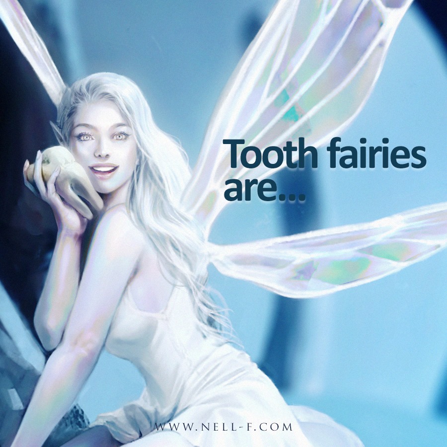 Tooth Fairies Are