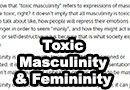 Explaining Toxic Masculinity & Toxic Femininity