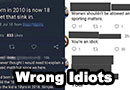 Idiots Who Are Confidently Wrong